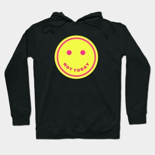 Not today smiley (yellow) Hoodie